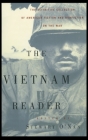 The Vietnam Reader: The Definitive Collection of Fiction and Nonfiction on the War By Stewart O'Nan (Editor) Cover Image