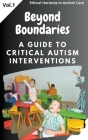 Beyond Boundaries: A Guide to Critical Autism Interventions Cover Image