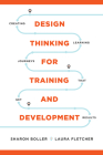 Design Thinking for Training and Development: Creating Learning Journeys That Get Results Cover Image