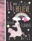 16 And I Believe In Dancing Llamas: Llama Gift For Teen Girls Age 16 Years Old - Art Sketchbook Sketchpad Activity Book For Kids To Draw And Sketch In By Krazed Scribblers Cover Image