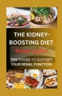 The Kidney-Boosting Diet: Foods to Support Your Renal Function By Joyful Bofest Cover Image