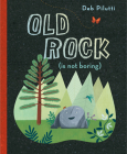 Old Rock (is not boring) By Deb Pilutti, Deb Pilutti (Illustrator) Cover Image