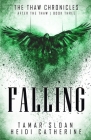 Falling: Book 3 After the Thaw By Heidi Catherine, Tamar Sloan Cover Image