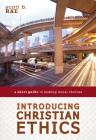 Introducing Christian Ethics: A Short Guide to Making Moral Choices By Scott Rae Cover Image