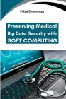 Preserving Medical Big Data Security with Soft Computing Cover Image