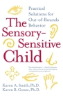 The Sensory-Sensitive Child: Practical Solutions for Out-of-Bounds Behavior Cover Image