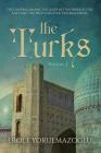 The Turks: The Central Asian Civilization That Bridged the East and The West for Over Two Millennia Cover Image