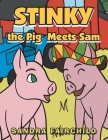 Stinky the Pig Meets Sam By Sandra Fairchild Cover Image