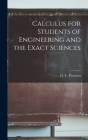 Calculus for Students of Engineering and the Exact Sciences; 1 By H. A. (Hugh Ansfrid) Thurston (Created by) Cover Image