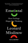 Emotional: How Feelings Shape Our Thinking By Leonard Mlodinow Cover Image