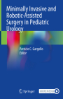 Minimally Invasive and Robotic-Assisted Surgery in Pediatric Urology Cover Image