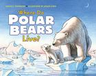 Where Do Polar Bears Live? (Let's-Read-and-Find-Out Science 2) By Sarah L. Thomson, Jason Chin (Illustrator) Cover Image