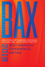 Bax 2018: Best American Experimental Writing By Seth Abramson (Editor), Jesse Damiani (Editor), Myung Mi Kim (Editor) Cover Image