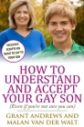 How to Understand and Accept Your Gay Son: (Even If You're Not Sure You Can) By Malan Van Der Walt, Grant Andrews Cover Image
