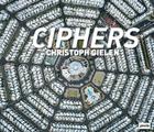 Christoph Gielen: Ciphers By Christoph Gielen (Photographer), Geoff Manaugh (Text by (Art/Photo Books)), Susannah Sayler (Text by (Art/Photo Books)) Cover Image