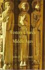 The Western Church in the Middle Ages By John a. Thomson Cover Image