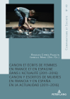 Canon Et Écrits de Femmes En France Et En Espagne Dans l'Actualité (2011-2016): Canon Y Escritos de Mujeres En Francia Y En España En La Actualidad (2 By Ángeles Ciprés Palacín (Editor), Isabelle Marc (Editor) Cover Image