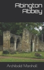 Abington Abbey By Archibald Marshall Cover Image