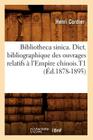 Bibliotheca Sinica. Dict. Bibliographique Des Ouvrages Relatifs À l'Empire Chinois.T1 (Éd.1878-1895) (Generalites) By Henri Cordier Cover Image