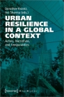 Urban Resilience in a Global Context: Actors, Narratives, and Temporalities (Urban Studies) Cover Image