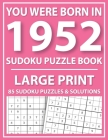 Large Print Sudoku Puzzle Book: You Were Born In 1952: A Special Easy To Read Sudoku Puzzles For Adults Large Print (Easy to Read Sudoku Puzzles for S By E. W. Mary Pzl Cover Image