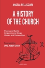 A History of the Church: Popes and Saints, Emperors and Kings, Gnosis and Persecution Cover Image