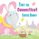 Tiny the Connecticut Easter Bunny By Eric James Cover Image