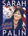 Sarah Palin: Political Rebel (American Graphic) By Nel Yomtov, Francesca D'Ottavi (Illustrator) Cover Image