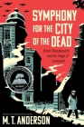 Symphony for the City of the Dead: Dmitri Shostakovich and the Siege of Leningrad By M. T. Anderson Cover Image