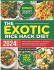 The Exotic Rice Hack Diet: Healthy Meal and Recipes to Transform Your Health with Grains Varieties for Wellness and Weight Management. Cover Image