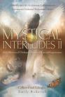 Mystical Interludes II: A Collection of Ordinary People's Mystical Experiences Cover Image