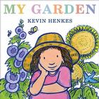My Garden By Kevin Henkes, Kevin Henkes (Illustrator) Cover Image