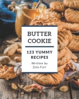 123 Yummy Butter Cookie Recipes: Best-ever Yummy Butter Cookie Cookbook for Beginners Cover Image