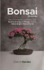 Bonsai für Anfänger: Der praktische Leitfaden zur Kultivierung & Pflege dieser lebendigen Kunstform Cover Image