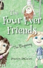 The Four Ever Friends: The Beginning By Darlene Decrane Cover Image