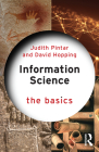 Information Science: The Basics By Judith Pintar, David Hopping Cover Image