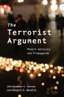 The Terrorist Argument: Modern Advocacy and Propaganda Cover Image