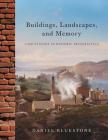 Buildings, Landscapes, and Memory: Case Studies in Historic Preservation Cover Image