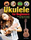 Ukulele for Beginners: How to Play and Master the 'Uke' in No Time! Cover Image