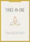 Three-In-One - Teen Devotional: The Unity of the Father, Son, and Holy Spiritvolume 12 Cover Image