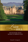 Lady on the Hill: How Biltmore Estate Became an American Icon By Howard E. Covington, The Biltmore Company Cover Image