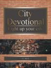 City Devotional: Light up your city By Joel D. McMillan Cover Image