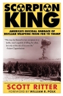 Scorpion King: America's Suicidal Embrace of Nuclear Weapons from FDR to Trump Cover Image