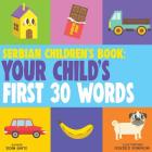 Serbian Children's Book: Your Child's First 30 Words Cover Image