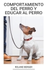 Comportamiento del Perro y Educar al perro By Roland Berger Cover Image