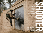 Shooter: Combat from Behind the Camera By Stacy Pearsall Cover Image