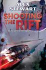 Shooting the Rift (BAEN #1) By Alex Stewart Cover Image