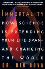 Immortality: How Science Is Extending Your Life Span--And Changing the World By Ben Bova Cover Image