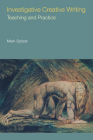 Investigative Creative Writing: Teaching and Practice (Frameworks for Writing) By Mark Spitzer Cover Image