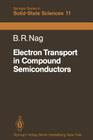 Electron Transport in Compound Semiconductors By B. R. Nag Cover Image